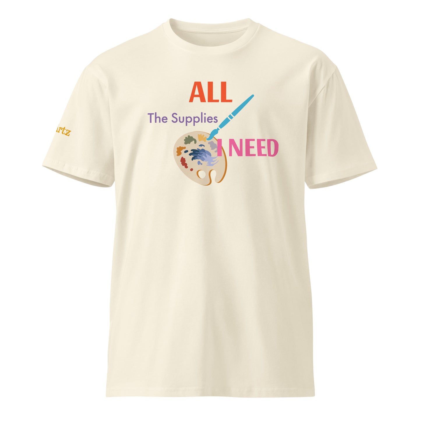 All the Supplies I need Unisex Premium T-Shirt