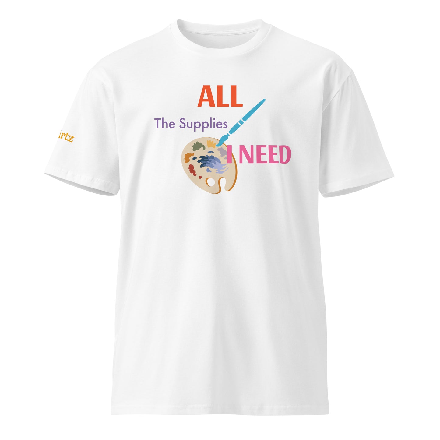 All the Supplies I need Unisex Premium T-Shirt