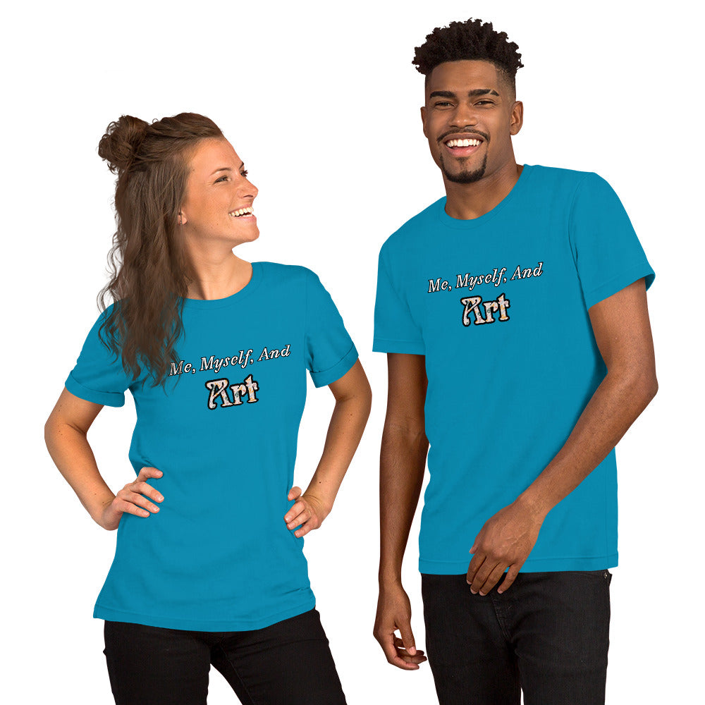 Me, Myself, and Art Unisex T-shirt