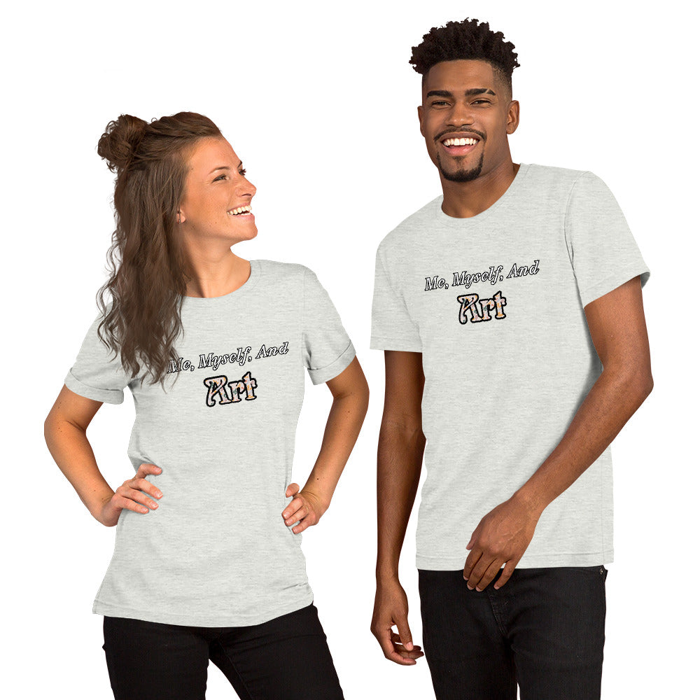 Me, Myself, and Art Unisex T-shirt