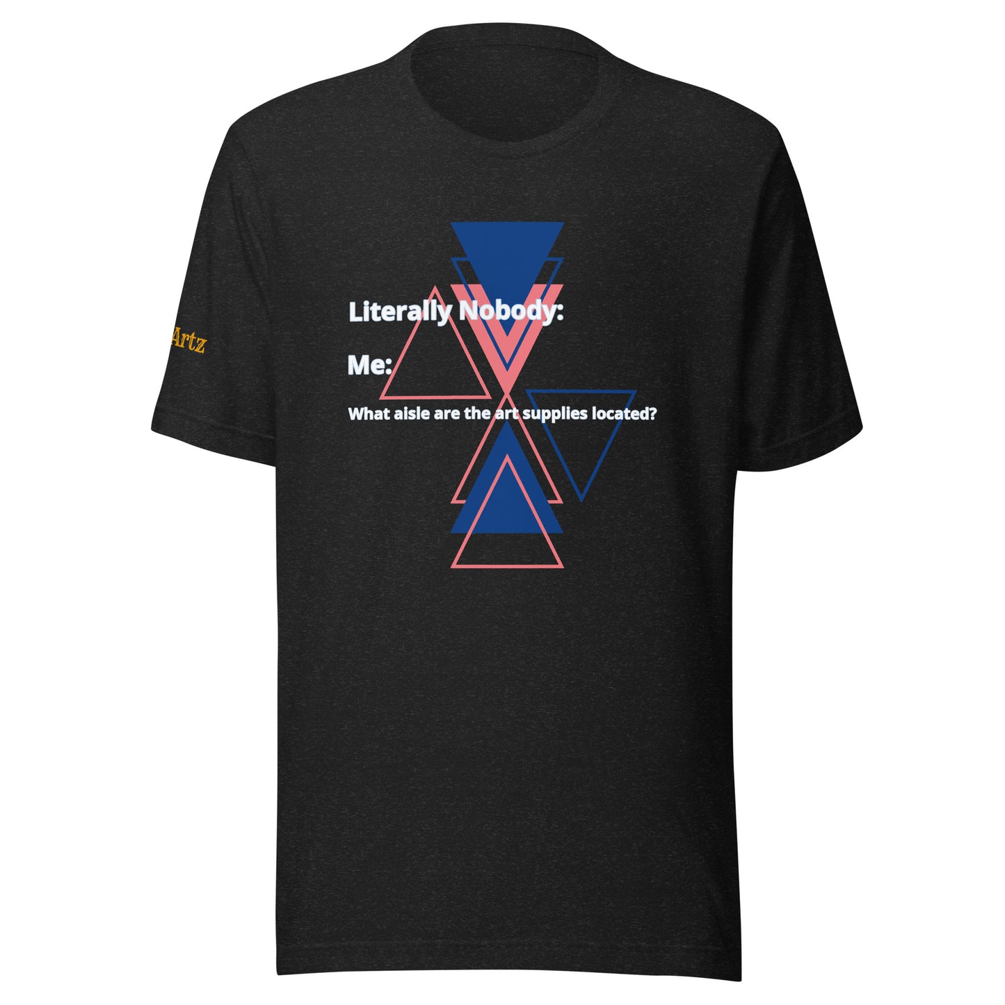 *NEW* Literally Nobody......(Unisex) T-Shirt