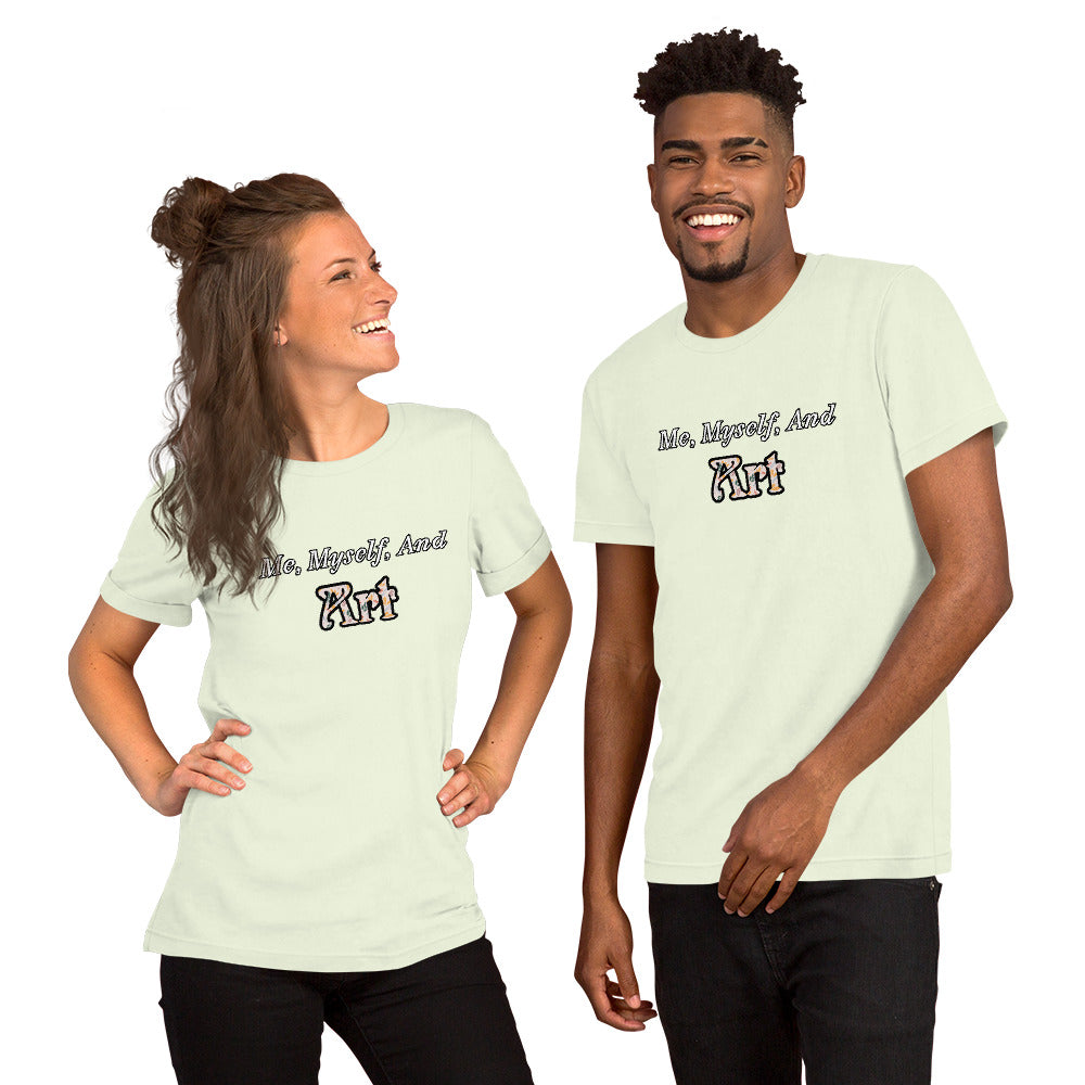 Me, Myself, and Art Unisex T-shirt