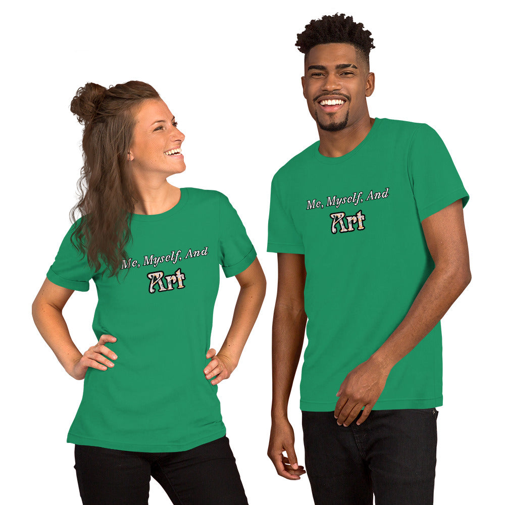 Me, Myself, and Art Unisex T-shirt
