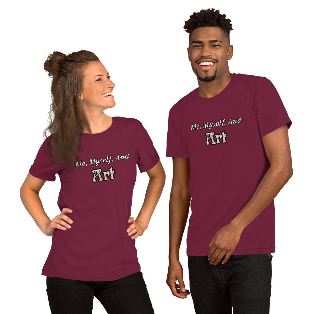 Me, Myself, and Art Unisex T-shirt