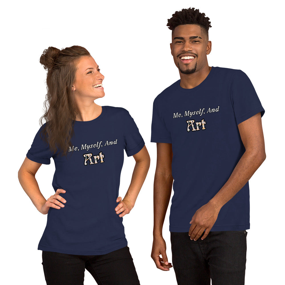 Me, Myself, and Art Unisex T-shirt