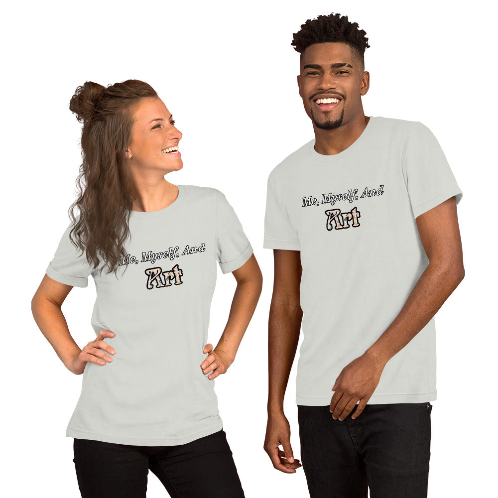Me, Myself, and Art Unisex T-shirt