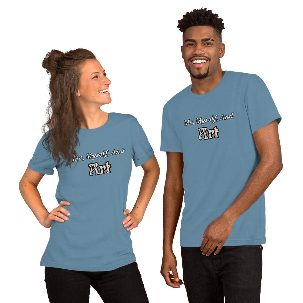 Me, Myself, and Art Unisex T-shirt