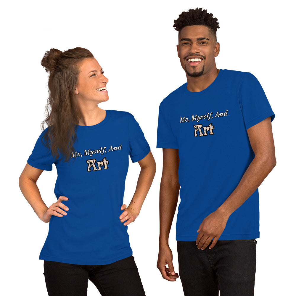Me, Myself, and Art Unisex T-shirt