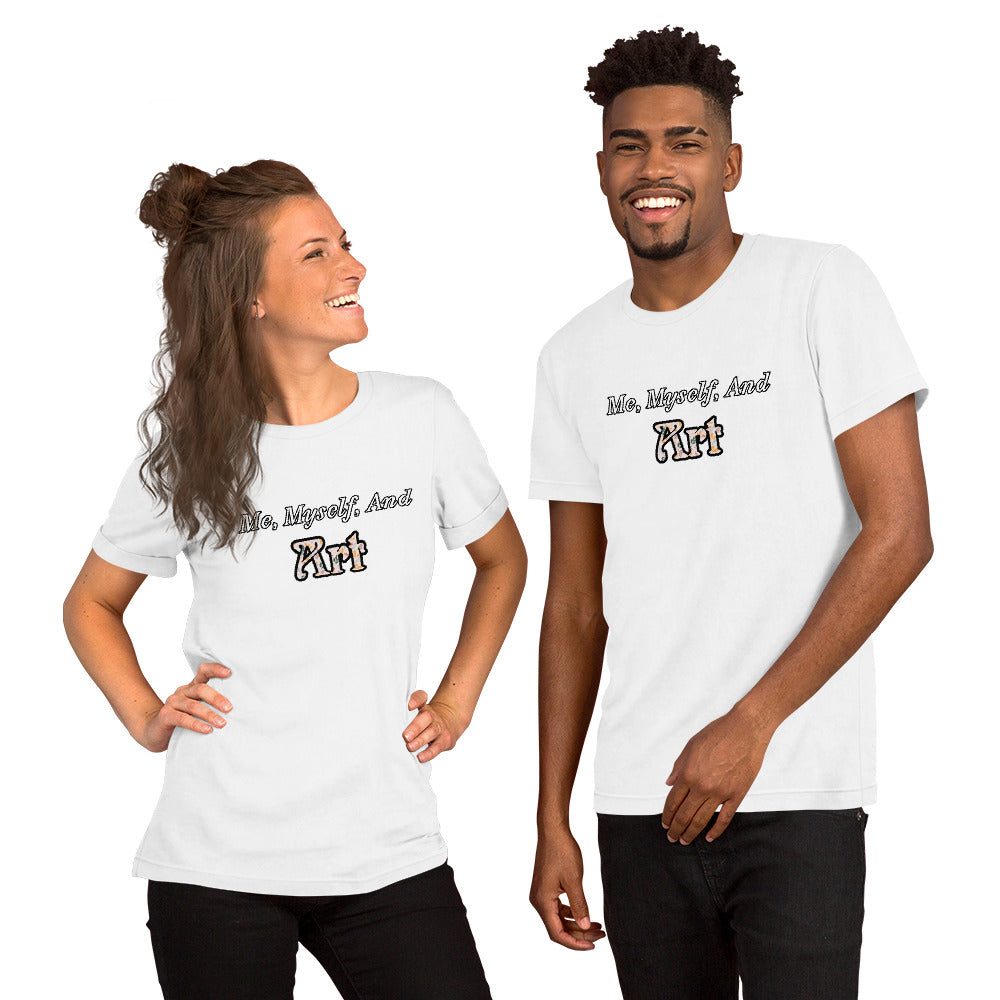 Me, Myself, and Art Unisex T-shirt