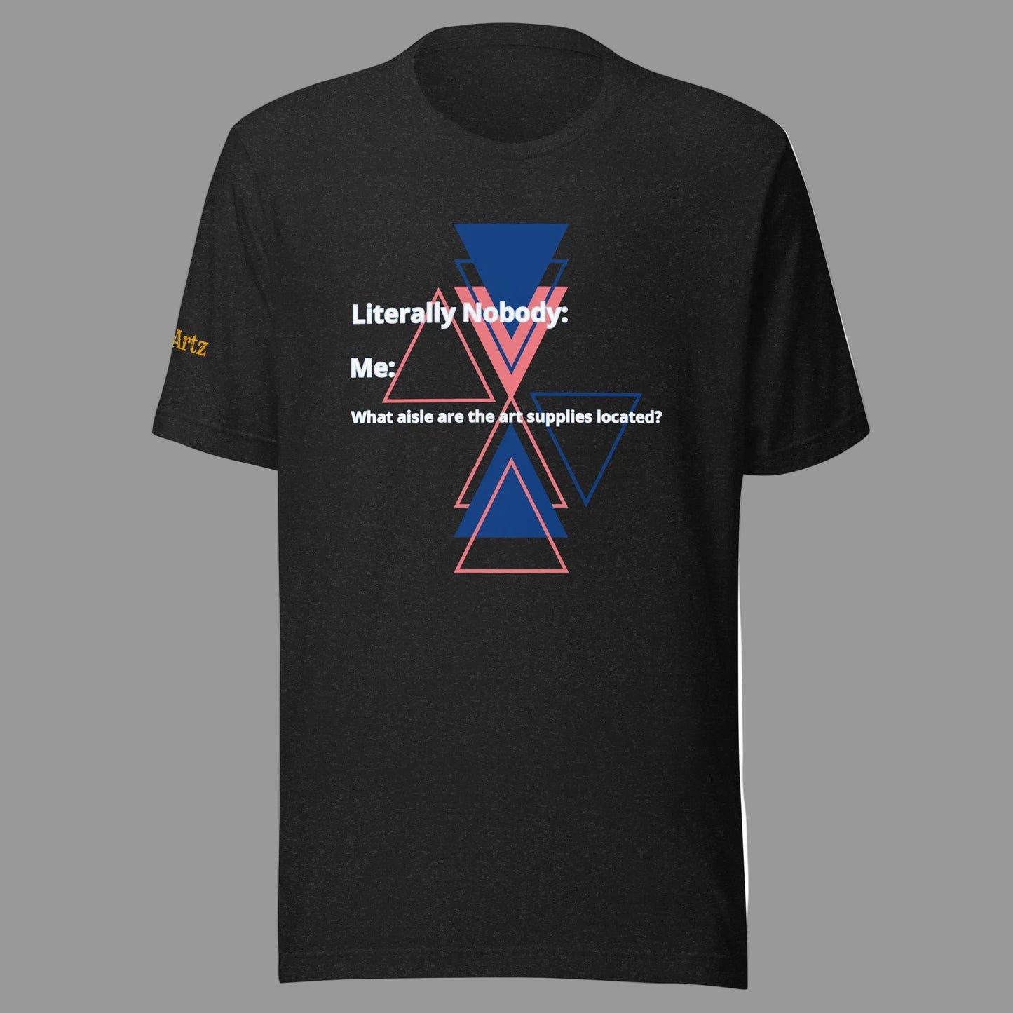 *NEW* Literally Nobody......(Unisex) T-Shirt