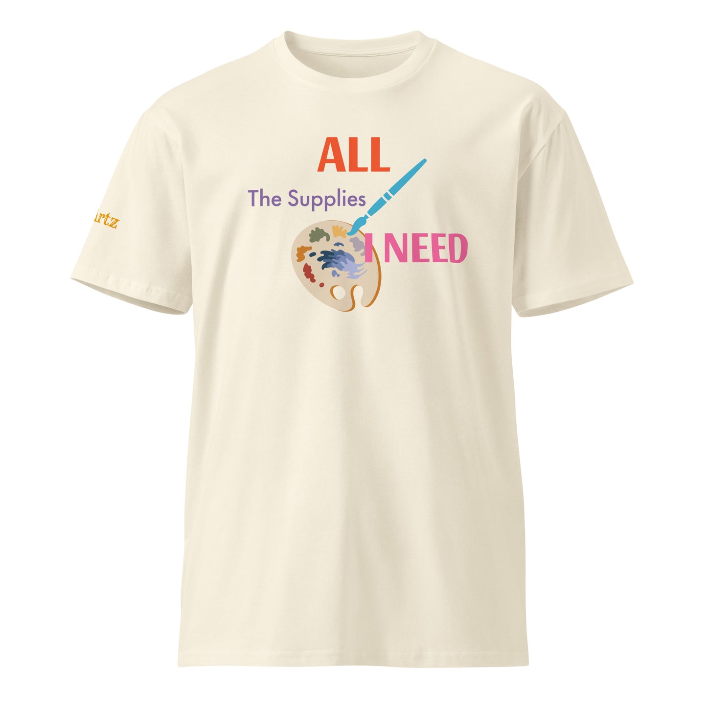 *New* All the Supplies I need Unisex Premium T-Shirt