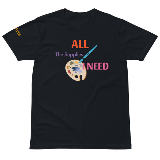 *New* All the Supplies I need Unisex Premium T-Shirt